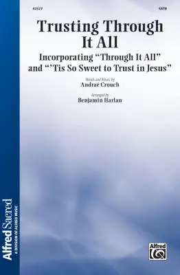 Alfred Publishing - Trusting Through It All - Crouch/Harlan - SATB