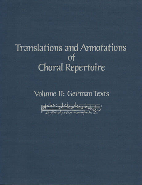 Translations and Annotations of Choral Repertoire, Volume II - German Texts - Hardcover
