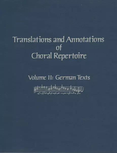 Translations and Annotations of Choral Repertoire, Volume II - German Texts - Hardcover