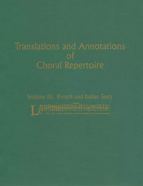 Translations and Annotations of Choral Repertoire, Volume III - French/Italian Texts - Softcover