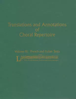 Earthsongs - Translations and Annotations of Choral Repertoire, Volume III - French/Italian Texts - Softcover