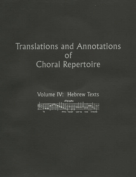 Translations and Annotations of Choral Repertoire, Volume IV - Hebrew Texts - Softcover/CD