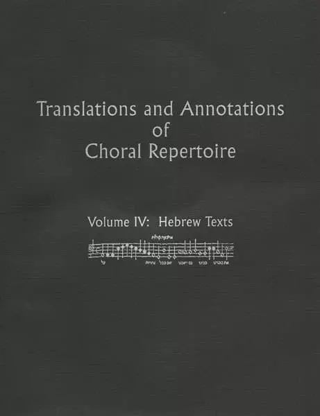 Translations and Annotations of Choral Repertoire, Volume IV - Hebrew Texts - Softcover/CD