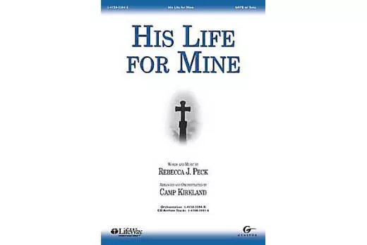 His Life For Mine - Peck/Kirkland - SATB
