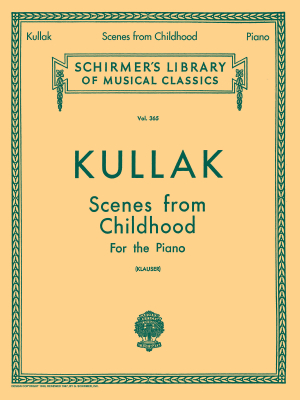 G. Schirmer Inc. - Scenes from Childhood, Op. 62 and 81 - Kullak/Klauser - Piano - Book