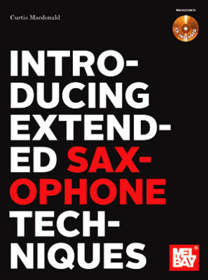 Mel Bay - Introducing Extended Saxophone Techniques - Macdonald - Livre/CD