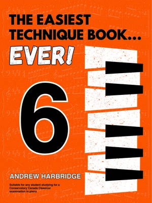 The Easiest Technique Book... Ever! Level 6 - Harbridge - Piano - Book