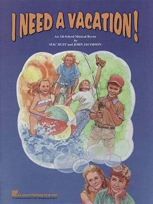 I Need a Vacation (Musical) - Jacobson/Huff - Teacher\'s Edition