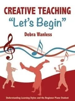 Debra Wanless Music - Creative Teaching: Lets Begin - Wanless - Piano - Book