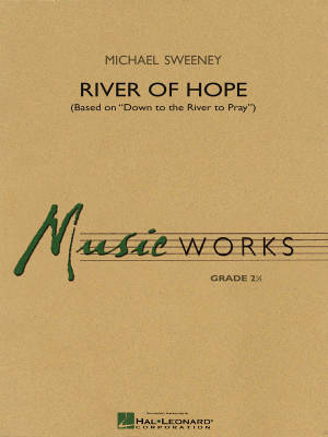 River of Hope (Based on \'\'Down to the River to Pray\'\') - Sweeney - Concert Band - Gr. 2.5