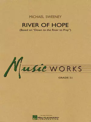 Hal Leonard - River of Hope (Based on Down to the River to Pray) - Sweeney - Concert Band - Gr. 2.5