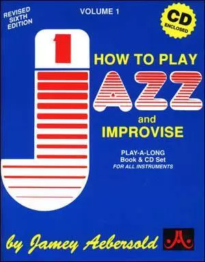 Jamey Aebersold Vol. # 1 - Jazz: How To Play & Improvise