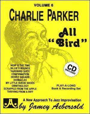 Jamey Aebersold Vol. # 6 Charlie Parker - “All Bird”