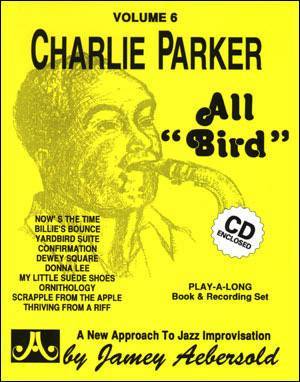Aebersold - Jamey Aebersold Vol. # 6 Charlie Parker - “All Bird”
