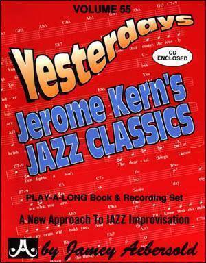 Jamey Aebersold Vol. # 55 Yesterdays - Jerome Kern\'s Classics