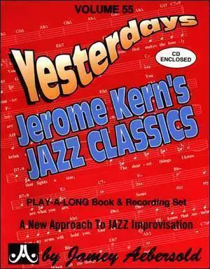 Jamey Aebersold Vol. # 55 Yesterdays - Jerome Kern\'s Classics