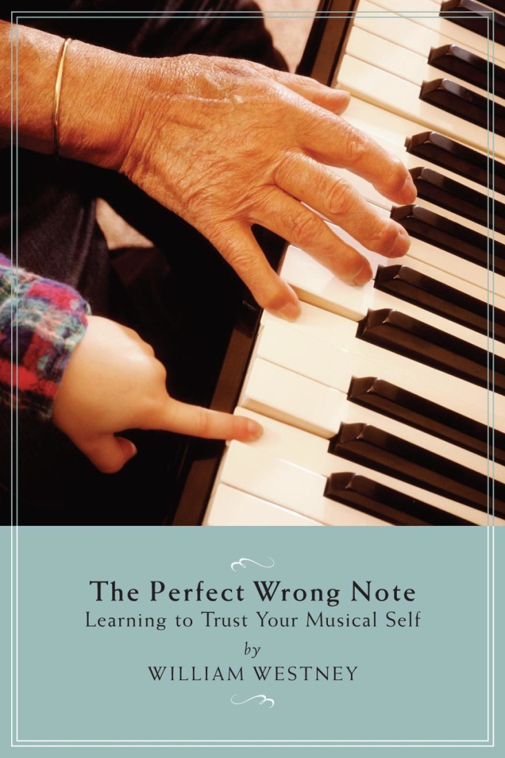 The Perfect Wrong Note: Learning to Trust Your Musical Self - Westney - Book