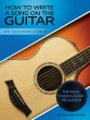 Willis Music Company - How to Write a Song on the Guitar - James - Guitar - Book