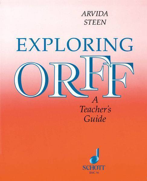 Exploring Orff: A Teacher\'s Guide