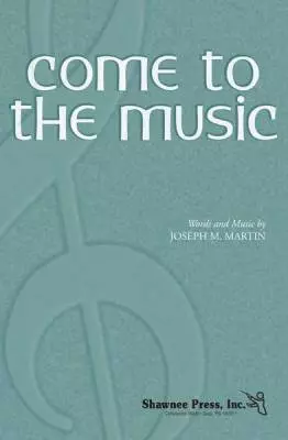 Shawnee Press Inc - Come to the Music