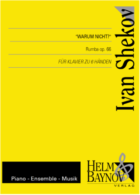 Helm & Baynov Verlag - Warum nicht? (Why not?), Rumba op.66 Shekov Trio pour piano (1 piano, 6mains) Livre
