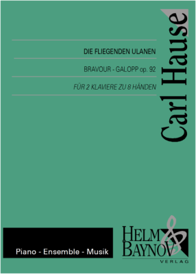 Helm & Baynov Verlag - Die Fliegenden Ulanen (The Flying Lancers), op. 92 - Hause - Piano Quartet (2 Pianos, 8 Hands) - Parts Set