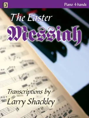 The Easter Messiah - Handel/Shackley - Piano Duet (1 Piano, 4 Hands) - Book