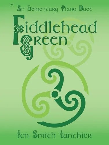 Fiddlehead Green - Lanthier - Piano Duet (1 Piano, 4 Hands) - Sheet Music
