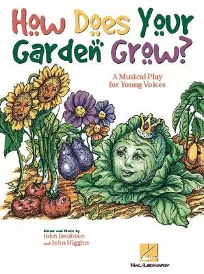 How Does Your Garden Grow? (Musical) - Higgins/Jacobson - Reproducible Pak