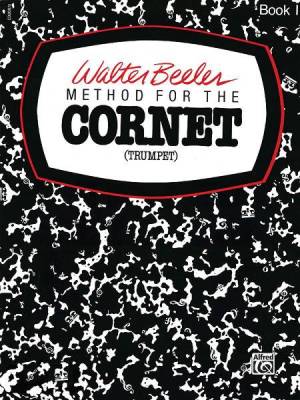 Warner Brothers - Walter Beeler Method for the Cornet (Trumpet), Book I