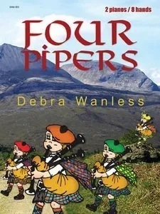 Debra Wanless Music - Four Pipers - Wanless - Piano Duet Quartet (2 Pianos, 8 hands) - Sheet Music