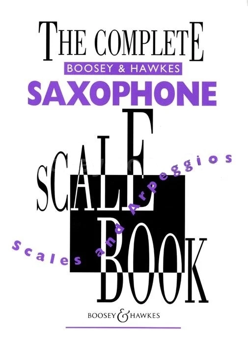 The Complete Boosey & Hawkes Scale Book: Scales and Arpeggios - Saxophone - Book