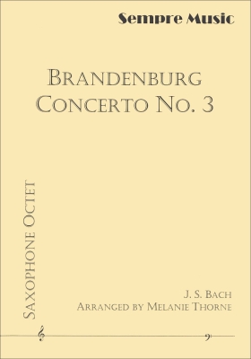 Sempre Music - Brandenburg Concerto No 3 - Bach/Thorne - Saxophone Octet - Score/Parts