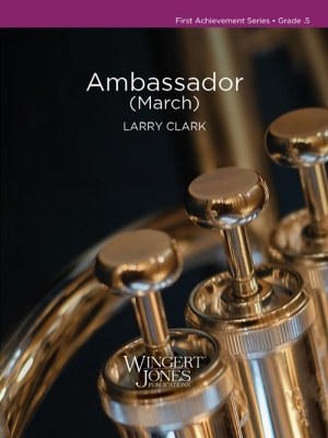 Wingert-Jones Publications - Ambassador (March) - Clark - Concert Band - Gr. 0.5