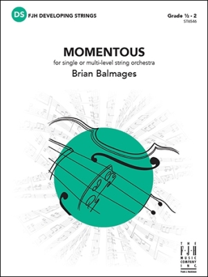 FJH Music Company - Momentous (for single or multi-level string orchestra) - Balmages - String Orchestra - Gr. 0.5 - 2