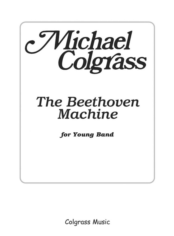 The Beethoven Machine - Colgrass - Concert Band - Gr. 2.5