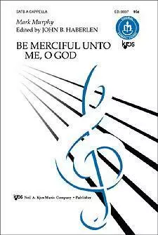 Kjos Music - Be Merciful Unto Me, Oh God