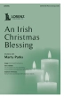 The Lorenz Corporation - An Irish Christmas Blessing - Parks - SATB
