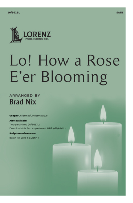 Lorenz Publishing Co. - Lo! How a Rose Eer Blooming - Nix - SATB