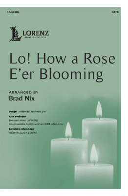 Lorenz Publishing Co. - Lo! How a Rose Eer Blooming - Nix - SATB