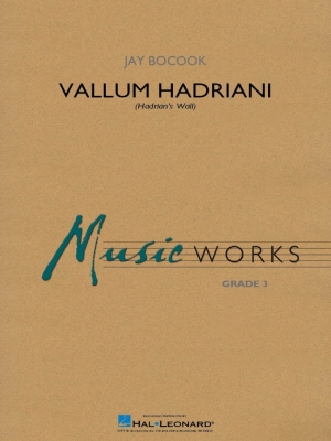 Hal Leonard - Vallum Hadriani (Hadrians Wall) - Bocook - Concert Band - Gr. 3