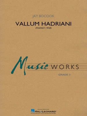 Hal Leonard - Vallum Hadriani (Hadrians Wall) - Bocook - Concert Band - Gr. 3