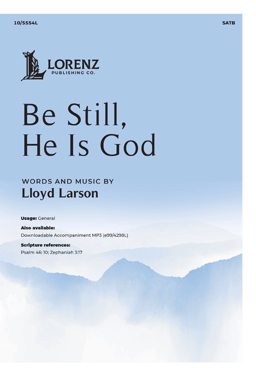 Be Still, He Is God - Larson - SATB