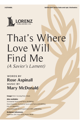 The Lorenz Corporation - Thats Where Love Will Find Me (A Saviors Lament) - Aspinall/McDonald - SATB