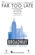 Shawnee Press - Far Too Late (from Andrew Lloyd Webbers Cinderella) - Webber\/Zippel\/Huff - SATB