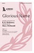The Lorenz Corporation - Glorious Name - McDonald - SATB