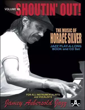 Jamey Aebersold Vol. # 86 Horace Silver - “Shoutin’ Out”