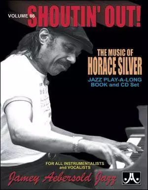 Jamey Aebersold Vol. # 86 Horace Silver - “Shoutin’ Out”