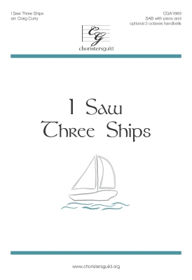 Choristers Guild - I Saw Three Ships - Traditional/Curry - SAB
