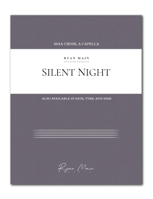 Ryan Main Music - Silent Night - Mohr/Gruber/Main - SSAA